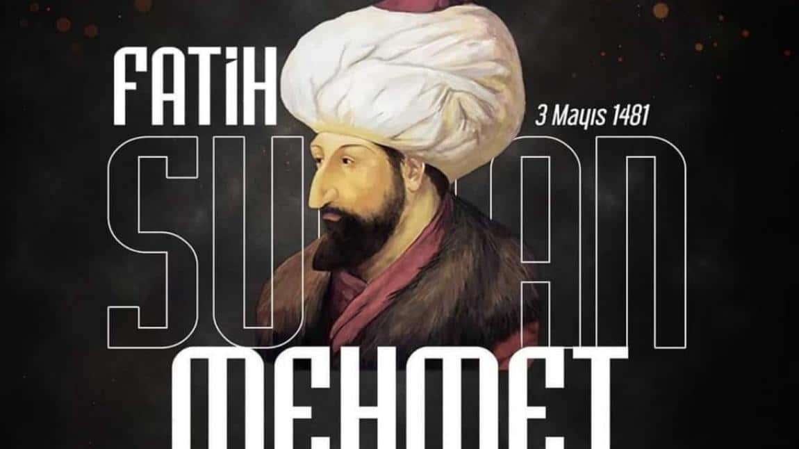 Fatih Sultan Mehmet'in Vefatının 543. Yılı